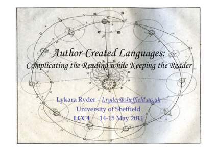 Author-Created Languages: Complicating the Reading while Keeping the Reader Lykara Ryder – [removed] University of Sheffield LCC4