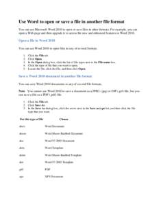Use Word to open or save a file in another file format You can use Microsoft Word 2010 to open or save files in other formats. For example, you can open a Web page and then upgrade it to access the new and enhanced featu