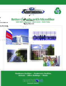 Better Cleaning with Microfiber Safer, More Ergonomic • More Green • Better Value Healthcare Facilities ~ Foodservice Facilities Schools ~ Office Buildings ~ Hotels TM