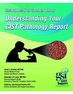 Gastrointestinal Stromal Tumor  Understanding Your GIST Pathology Report  Jason L. Hornick, MD PhD