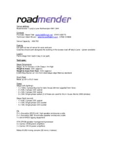 Venue address Roadmender 1 Lady’s Lane Northampton NN1 3AH Contacts Promoter: Neale Tidd [removed[removed]Technical: Adam Bruce – [removed[removed]Venue Capacity: - [removed]