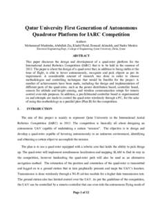    Qatar University First Generation of Autonomous Quadrotor Platform for IARC Competition Authors Mohammed Mushtaha, Abdullah Zia, Khalid Farid, Esmaeil Alizadeh, and Nader Meskin