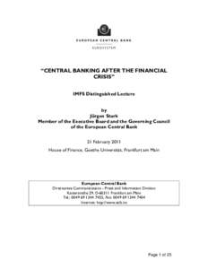 “CENTRAL BANKING AFTER THE FINANCIAL CRISIS” IMFS Distinguished Lecture by Jürgen Stark Member of the Executive Board and the Governing Council