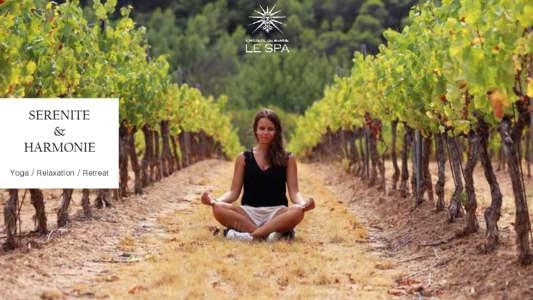 SERENITE & HARMONIE Yoga / Relaxation / Retreat  Set in the heart of Provence, Château de Berne prolongs the pleasure of your spa experience with a welcoming, spiritual approach. Our