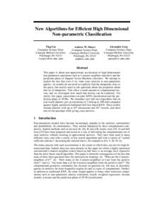 New Algorithms for Efficient High Dimensional Non-parametric Classification Ting Liu Computer Science Dept. Carnegie Mellon University Pittsburgh, PA 15213