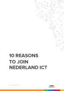 Towards a digital economy  Nederland ICT is the trade association for ICT and telecom companies in the Netherlands. Nederland ICT represents the industry’s interests in dealing with the government and political world.