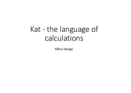 Kat - the language of calculations Mikus Vanags Parameter declaration explicitly