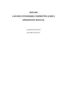 IEEE 802 LAN/MAN STANDARDS COMMITTEE (LMSC) OPERATIONS MANUAL As approved 19 July 2013 Last edited 19 July 2013