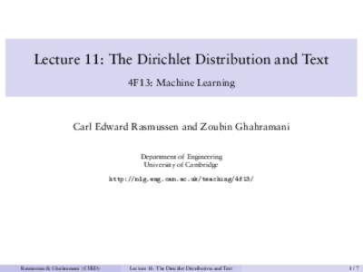 Lecture 11: The Dirichlet Distribution and Text 4F13: Machine Learning Carl Edward Rasmussen and Zoubin Ghahramani Department of Engineering University of Cambridge