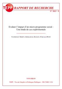 RAPPORT DE RECHERCHE N° Evaluer l’impact d’un micro-programme social : Une étude de cas expérimentale YANNICK L’HORTY, EMMANUEL DUGUET, PASCALE PETIT