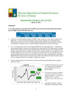 Missouri Department of Natural Resources Division of Energy MISSOURI ENERGY BULLETIN March 12, 2012 Crude Oil U.S. crude oil prices increased $7.45 to $[removed]per barrel in the past month and stand 2