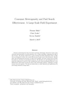 Consumer Heterogeneity and Paid Search E↵ectiveness: A Large Scale Field Experiment Thomas Blake⇤ Chris Nosko† Steven Tadelis‡ March 6, 2013§