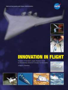 INNOVATION IN FLIGHT: RESEARCH OF THE NASA LANGLEY RESEARCH CENTER ON REVOLUTIONARY ADVANCED CONCEPTS FOR AERONAUTICS By Joseph R. Chambers