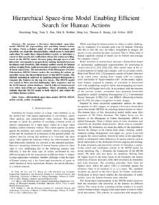 1  Hierarchical Space-time Model Enabling Efficient Search for Human Actions Huazhong Ning, Tony X. Han, Dirk B. Walther, Ming Liu, Thomas S. Huang, Life Fellow, IEEE