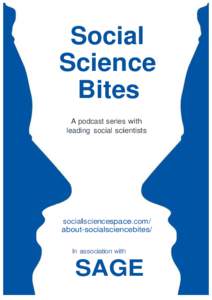 Social Science Bites A podcast series with leading social scientists