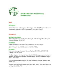 New Books in the AIGS Library October 2014 ASIA SRI LANKA Alphabetical index to the registers of marriages at the Dutch Reformed Church at