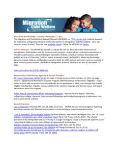 News from the MCWNN – Tuesday, November 1st, 2011 The Migration and Child Welfare National Network (MCWNN) is a FREE membership coalition targeted for individuals and agencies focused on the intersection of immigration
