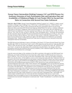 News Release  Energy Future Intermediate Holding Company LLC and EFIH Finance Inc. Announce Extension of Early Participation Date and Expiration Date and Availability of Withdrawal Rights in Cash Tender Offer for Second 