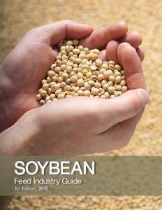 SOYBEAN Feed Industry Guide 1st Edition, 2010 Edited by: Rex Newkirk, PhD
