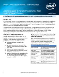 UTILIZE CAPABILITIES WITHIN INTEL® XEON® PROCESSORS  A Concise Guide to Parallel Programming Tools for Intel® Xeon® Processors  WHITE PAPER