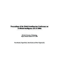 Proceedings of the Ninth Scandinavian Conference on Artificial Intelligence (SCAI[removed]Helsinki University of Technology Espoo, Finland, October 25-27, 2006