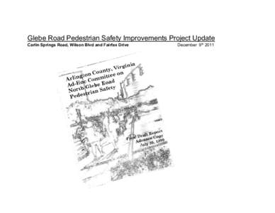 Glebe Road Pedestrian Safety Improvements Project Update Carlin Springs Road, Wilson Blvd and Fairfax Drive December 9th 2011  Glebe Road Pedestrian Safety Improvements Project Update