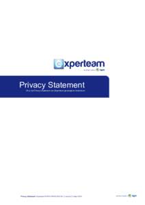 Privacy Statement Dit is het Privacy Statement van Experteam gevestigd te Amersfoort Privacy Statement Experteam © KPN FRANCHISE BV | versie 0.2 maart 2014  PRIVACY STATEMENT