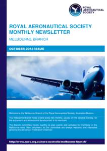 ROYAL AERONAUTICAL SOCIETY MONTHLY NEWSLETTER MELBOURNE BRANCH OCTOBER 2013 ISSUE  Welcome to the Melbourne Branch of the Royal Aeronautical Society, Australian Division.