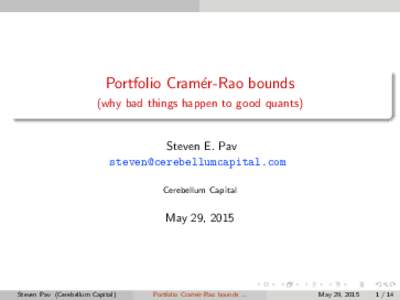 Portfolio Cram´er-Rao bounds (why bad things happen to good quants) Steven E. Pav  Cerebellum Capital