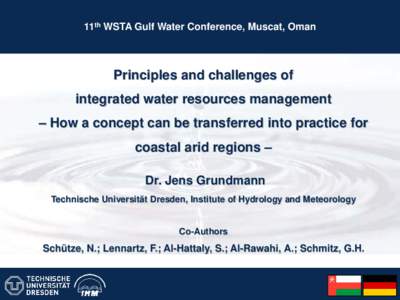 11th WSTA Gulf Water Conference, Muscat, Oman  Principles and challenges of integrated water resources management – How a concept can be transferred into practice for coastal arid regions –