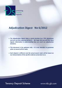 Adjudication Digest No   The Adjudication Digest takes a recent decision by a TDS Adjudicator and sets out the reasoning behind it. We hope that you will find these digests informative in understanding how we r