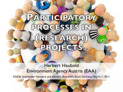 PARTICIPATORY PROCESSES IN (RESEARCH) PROJECTS Herbert Haubold Environment Agency Austria (EAA)