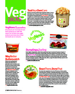 Veg picks VegNews Guarantee TootYourOwnCorn Popcorn covered in melted vegan margarine? That’s so “everytime-before-now.” Because now we’ve tasted the Garlic and