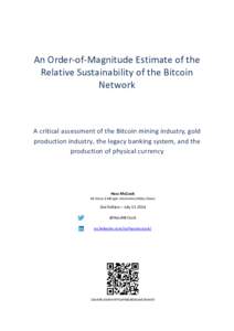 An Order-of-Magnitude Estimate of the Relative Sustainability of the Bitcoin Network A critical assessment of the Bitcoin mining industry, gold production industry, the legacy banking system, and the