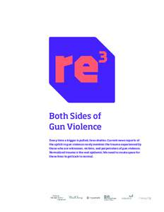 Both Sides of Gun Violence Every time a trigger is pulled, lives shatter. Current news reports of the uptick in gun violence rarely mention the trauma experienced by those who are witnesses, victims, and perpetrators of 