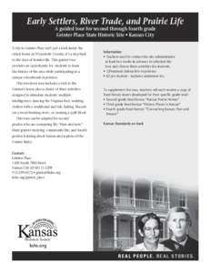 Early Settlers, River Trade, and Prairie Life A guided tour for second through fourth grade Grinter Place State Historic Site • Kansas City A trip to Grinter Place isn’t just a look inside the oldest home in Wyandott