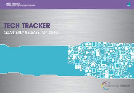 TECH TRACKER QUARTERLY RELEASE: Q4 2013 TECHNOLOGY TRACKER | QUARTERLY RELEASE: Q4[removed]QUARTERLY TRACKER TRENDS IN INTERNET USAGE,
