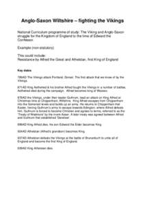 Anglo-Saxon Wiltshire – fighting the Vikings National Curriculum programme of study: The Viking and Anglo-Saxon struggle for the Kingdom of England to the time of Edward the Confessor. Example (non-statutory) This coul