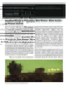 This essay accompanies the exhibition Ben Rivers: Slow Action, curated by Andréa Picard Presented in collaboration with the Toronto International Film Festival Future Projections Programme September 8 to October 1, 2011