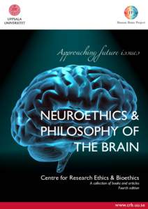 Approaching future issues  NEUROETHICS & PHILOSOPHY OF THE BRAIN Centre for Research Ethics & Bioethics