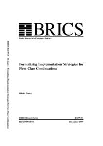 BRICS  Basic Research in Computer Science BRICS RSO. Danvy: Formalizing Implementation Strategies for First-Class Continuations  Formalizing Implementation Strategies for