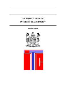 THE FIJI GOVERNMENT INTERNET USAGE POLICY Version[removed] DOCUMENT APPROVAL This document has been reviewed and authorized by the following personnel.