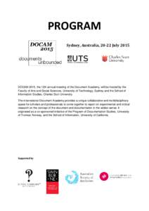 PROGRAM Sydney, Australia, 20-22 July 2015 DOCAM 2015, the 12th annual meeting of the Document Academy, will be hosted by the Faculty of Arts and Social Sciences, University of Technology, Sydney and the School of Inform
