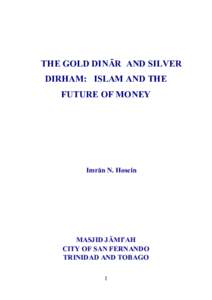 THE GOLD DINAR  AND SILVER DIRHAM:   ISLAM AND THE FUTURE OF MONEY