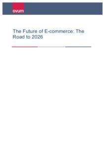 Microsoft Word - Ovum - The Future of E-commerce - The Road toFINAL.docx