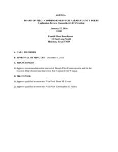AGENDA BOARD OF PILOT COMMISSIONERS FOR HARRIS COUNTY PORTS Application Review Committee (ARC) Meeting January 12, :00 Fourth Floor Boardroom