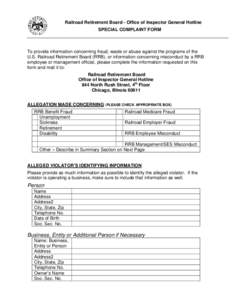 Railroad Retirement Board - Office of Inspector General Hotline SPECIAL COMPLAINT FORM To provide information concerning fraud, waste or abuse against the programs of the U.S. Railroad Retirement Board (RRB), or informat