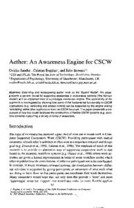 Aether: An Awareness Engine for CSCW Ovidiu Sandor1, Cristian Bogdan1, and John Bowers12 1 CID and IPLab, The Royal Institute of Technology, Stockholm, Sweden Department of Psychology, University of Manchester, Mancheste