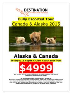 Fully Escorted Tour  Canada & Alaska 2015 Alaska & Canada 16 days/15 nights Cruise, Coach tour from