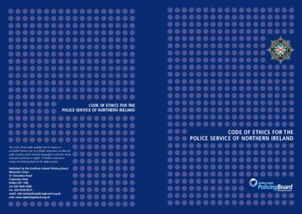 CODE OF ETHICS FOR THE POLICE SERVICE OF NORTHERN IRELAND CODE OF ETHICS FOR THE POLICE SERVICE OF NORTHERN IRELAND This Code will be made available free on request in